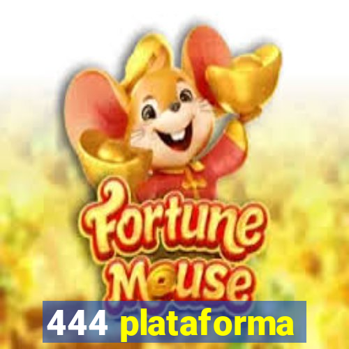 444 plataforma